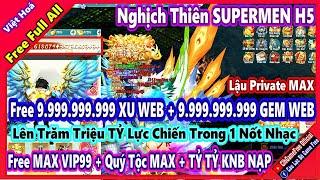 《H5》Nghịch Thiên SUPERMEN - Free 9.999 TỶ XU WEB +MAX VIP + Free Full Cày - IOS & Android & PC #2394