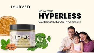 Reduce Hyperactivity & Increase focus in kids | Relax and calm child with Hyperless spread | IYURVED