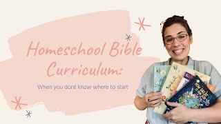 Homeschool Bible Curriculum | When you don't know where to start