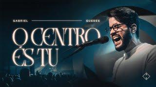 O Centro És Tu (Ao Vivo) - Gabriel Guedes