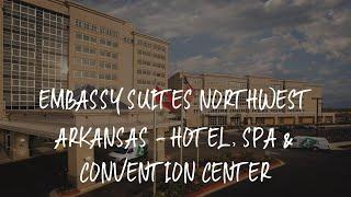 Embassy Suites Northwest Arkansas - Hotel, Spa & Convention Center Review - Rogers , United States o