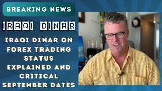 Iraqi Dinar on Forex: Trading Status Explained and Critical September Dates