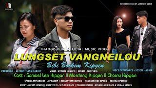 "Lungset Vangneilou" Bibi Boikim kipgen ||Official Music Video|| Video Processed at - Lhanghui media