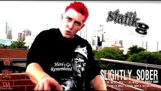 Statik G - SLIGHTLY SOBER (Official Music Video)