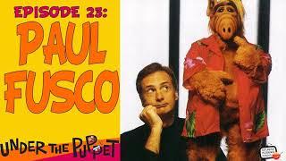 Paul Fusco (ALF, Dumbo's Circus, Space Cats) - Under The Puppet #23