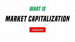 What is Market Capitalization? [Explained]