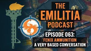 063: Fenix Ammunition. A VERY Based Conversation - The eMilitia Podcast