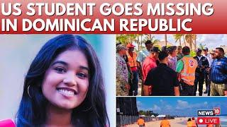 LIVE: A 20- Year Old, Sudiksha Konanki, US College Student Missing In Dominican Republic | N18G