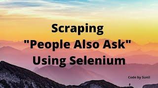 Web Scraping "People Also Ask" using selenium