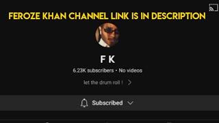 Feroze khan new youtube channel || F K channel link in description