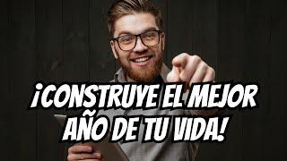 Construye el Mejor Año de tu Vida. Propósitos que Inspiran