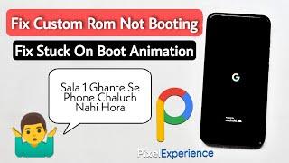 Android Custom Rom Not Booting. Pixel Experience Rom Not Booting. Fix Stuck On Boot Animation