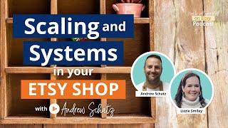 Ep 129 | Scaling and Systems in your Etsy shop –with Andrew Schatz