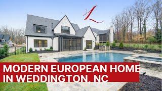 MODERN EUROPEAN-STYLE NEW HOME in Weddington, North Carolina Canisteo subdivision