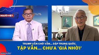 Trump vẫn chờ vẫn... dập Trung Quốc, Tập vẫn... chưa 'giả nhời'