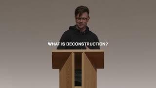 Lecture: Deconstruction & Reconstruction