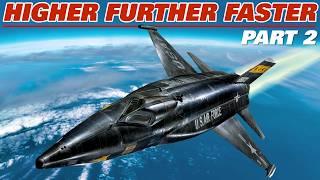 HIGHER FURTHER FASTER | From Rockets To Scramjets. Pushing Engineering And human Limits | Part 2