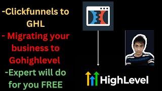 FREE MIGRATION from Clickfunnels to Gohighlevel by EXPERT (Entire Business)