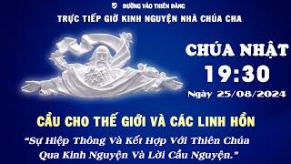 19h30 Ngày 25-08-2024 Kinh Nguyện Lòng Thương Xót Chúa - Đường Vào Thiên Đàng