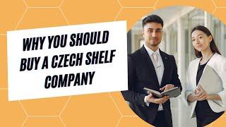 Why You Should Buy a Czech Shelf Company