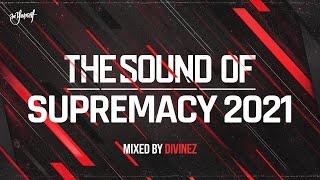 The Sound of Supremacy 2021 | Mixed by Divinez