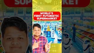 World's First Futuristic Supermarket!!