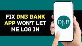 DNB Bank App Won't Let Me Log In: How to Fix DNB Bank App Won't Let Me Log In (2024)