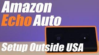 How To Setup The Amazon Echo Auto If You're Outside The USA