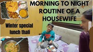 INDIAN HOUSEWIFE MORNING TO NIGHT ROUTINE||WINTER SPECIAL LUNCH THALI #SONIA'SDAYOUT