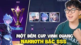 VUX MỘT ĐÊM LEO CUP VINH QUANG VỚI NAKROTH CÙNG TẤT CẢ SKIN SSS MƯỢT NHẤT