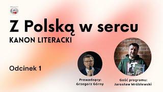 Z Polską w sercu - Jarosław Wróblewski. Odcinek 1. Rozmawia Grzegorz Górny