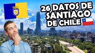 26 Cosas de SANTIAGO de CHILE que quizás NO sabías