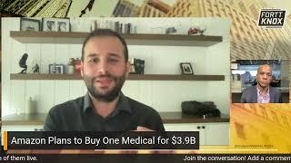 Eren Bali, Carbon Health CEO on Amazon Buying One Medical: A Fortt Knox Update