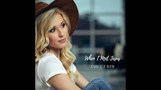 When I Met Jesus - Emily Faith