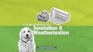 Clean Energy 101: Insulation & Weatherization