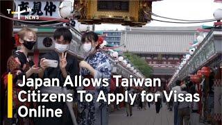 Japan Allows Taiwan Citizens To Apply for Visas Online | TaiwanPlus News