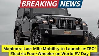 Mahindra Last Mile Mobility to Launch 'e ZEO' Electric Four Wheeler on World EV Day #mahindra #ev