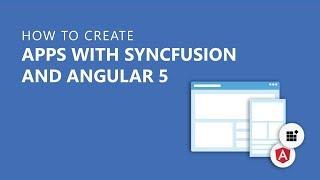 How to Create Apps with Syncfusion and Angular 5 [Webinar]