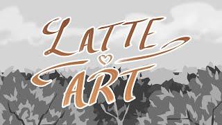 Latte Art~Animatic