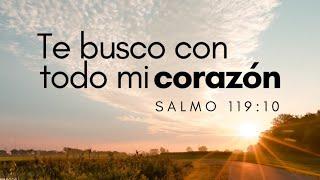 Te busco con todo mi corazón | Salmo 119:10 | Ps Gerson Morey