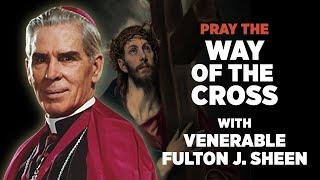 Experience the Passion: Venerable Fulton Sheen's 'Way of the Cross' Journey