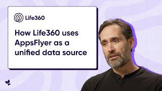 How Life360 uses AppsFlyer as a unified data source