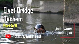 Elvet Bridge, Durham - (part 5 of 6) - Underwater Archaeology