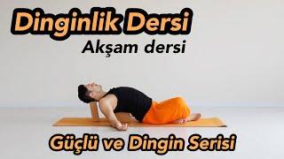 Güçlü ve Dingin Serisi: Dinginlik Dersi (40 Gün Akşam Uygula)