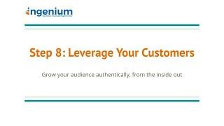 Step 8: Leverage Your Customers | Marketing Made Simple