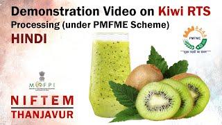 Demonstration Video on Kiwi RTS Processing (under PMFME Scheme) - HINDI