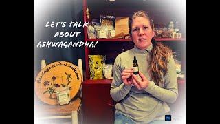 Ashwagandha basics from an herbalist