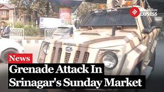 J&K News I A grenade explosion in Srinagar's Sunday market leaves several injured