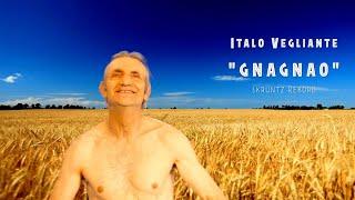 Italo Vegliante - Gnagnao