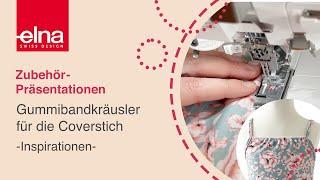 Gummibandkräusler | Zubehör-Vorstellung | KreativZeit | Elna Deutschland GmbH